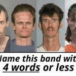 Name this band with 4 words or less