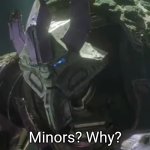 Minors? Why?