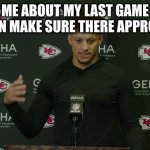 Patrick mahomes | ASK ME ABOUT MY LAST GAME ASK QUESTION MAKE SURE THERE APPROPRIATE | image tagged in patrick mahomes | made w/ Imgflip meme maker