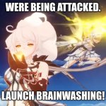 yess boi. | WERE BEING ATTACKED. LAUNCH BRAINWASHING! | image tagged in lumine vs heavenly principles | made w/ Imgflip meme maker