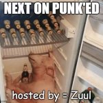 Next on Zuul = pig | NEXT ON PUNK'ED; hosted by = Zuul | image tagged in pig in fridge,punk,zuul,pig | made w/ Imgflip meme maker