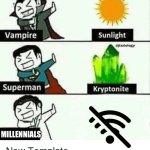 No network | MILLENNIALS | image tagged in vampire superman meme,millennials,wifi drops | made w/ Imgflip meme maker