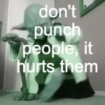 world peace 101.... | don't punch people, it hurts them | image tagged in gifs,memes,yoda,punch,peace | made w/ Imgflip video-to-gif maker