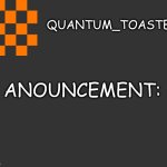 QUANTUM_TOASTER2 anouncment template