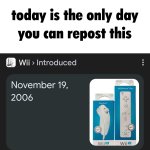 Today is the only day you can repost this Wii meme