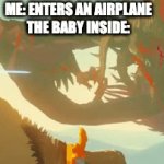 my ears will never be the same | ME: ENTERS AN AIRPLANE
THE BABY INSIDE: | image tagged in gifs,baby | made w/ Imgflip video-to-gif maker