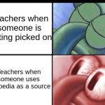 They Wake. | Teachers when someone is getting picked on; Teachers when someone uses Wikipedia as a source | image tagged in squidward sleeping | made w/ Imgflip meme maker