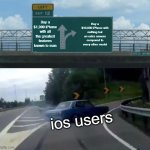 Left Exit 12 Off Ramp | Buy a $1,000 iPhone with all the greatest features known to man; Buy a $10,000 iPhone with nothing but an extra camera compared to every other model; ios users | image tagged in memes,left exit 12 off ramp | made w/ Imgflip meme maker