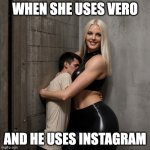 When she uses Vero and he uses Instagram | WHEN SHE USES VERO; AND HE USES INSTAGRAM | image tagged in tall woman hugging short man,vero,instagram,social media | made w/ Imgflip meme maker