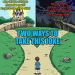 "well it depends if you're an optimist or pessimist son!!!" | why did the chicken cross the road? to get to the other side! why did the chicken cross the road? to get to the... "other side."; TWO WAYS TO TAKE THIS JOKE | image tagged in two castles,memes,jokes,why did the chicken cross the road | made w/ Imgflip meme maker