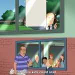 If those kids could read - king of the hill