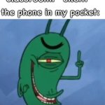 Based on a true story | the phone in my pocket:; classroom: *silent* | image tagged in sheldon gets devious,school,cell phone,relatable | made w/ Imgflip meme maker