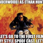 Mission Impossible | LIDDO (KINDERWOOD) AS ETHAN HUNT IS BACK. LET'S GO TO THE FIRST FILM OF MY STYLE SPOOF CAST. LET'S GO | image tagged in mission impossible,kinderwood,meme,spoof cast,is back,memes | made w/ Imgflip meme maker