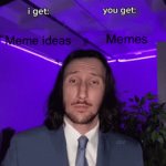 I know, someone did this before | Memes; Meme ideas | image tagged in gifs,trade offer,was not made by me,memes,please | made w/ Imgflip video-to-gif maker