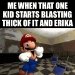 shut. | ME WHEN THAT ONE KID STARTS BLASTING THICK OF IT AND ERIKA | image tagged in gifs,memes,songs,kids,ksi | made w/ Imgflip video-to-gif maker