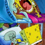 Spongebob yell at Squidward and response