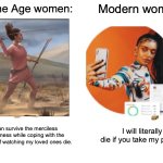 Buff Doge vs. Cheems | Stone Age women:; Modern women:; I can survive the merciless wilderness while coping with the trauma of watching my loved ones die. I will literally die if you take my phone! | image tagged in memes,buff doge vs cheems | made w/ Imgflip meme maker