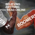 Epic Handshake | BELIEVING ANYTHING 
YOU READ ONLINE; BOOMERS; GEN Z | image tagged in memes,epic handshake | made w/ Imgflip meme maker