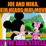 Mourning Joe, R. I. P. | JOE AND MIKA, THEIR HEADS MAY MOVE…. BUT THE EARS STAY LEFT | image tagged in gifs,fun,mistake,msm | made w/ Imgflip video-to-gif maker