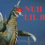 Gigan Nuh Uh Lil Bro template