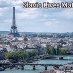 Slavic Paris | Slavic Lives Matter | image tagged in slavic paris,car salesman slaps roof of car | made w/ Imgflip meme maker
