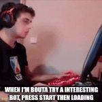 Rage | WHEN I'M BOUTA TRY A INTERESTING BOT, PRESS START THEN LOADING | image tagged in gifs,rage,janitor ai | made w/ Imgflip video-to-gif maker