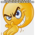 Rubbing hands emoji | WHEN YOU OPEN A NEW MIRACLE O RING SYRINGE AND YOU CAN PUSH THE MEDS ALL SMOOTH WITHOUT PUTTING BUTTER ON THE PLUNGER | image tagged in rubbing hands emoji | made w/ Imgflip meme maker