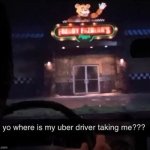 Yo where is my Uber driver taking me | image tagged in yo where is my uber driver taking me,memes,funny | made w/ Imgflip meme maker