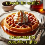 waffle | upvote for waffle; downvote for zoophile rights | image tagged in waffle,memes | made w/ Imgflip meme maker