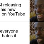 Disappointed Black Guy | KSI releasing his new song on YouTube; everyone hates it | image tagged in disappointed black guy | made w/ Imgflip meme maker