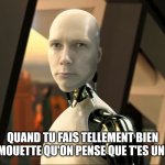 I-Robot Cardon | QUAND TU FAIS TELLEMENT BIEN LA MOUETTE QU'ON PENSE QUE T'ES UNE IA | image tagged in i-robot cardon | made w/ Imgflip meme maker