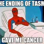 gave me cancer | THE ENDING OF TASM2 GAVE ME CANCER | image tagged in gave me cancer | made w/ Imgflip meme maker