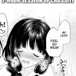 CrossFit -- you vs. you... when you're a manga-lover... | ME AFTER A WHOLE 2-HOUR SESSION OF CROSSFIT | image tagged in my legs feel so weak,crossfit,workout,hentai | made w/ Imgflip meme maker