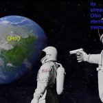 Ohio | Its already Ohio elementary meme; OHIO | image tagged in memes,always has been | made w/ Imgflip meme maker