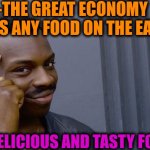 -Yummy bubbles with gummies jelly bears. | -THE GREAT ECONOMY MAKES ANY FOOD ON THE EATING; MORE DELICIOUS AND TASTY FOR SURE | image tagged in memes,roll safe think about it,old economy steve,delicious,tasty,eating healthy | made w/ Imgflip meme maker