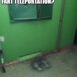 Evidence of Fart teleportation? | EVIDENCE OF FART TELEPORTATION? | image tagged in electrician required,fart,teleport,teleportation,noli hoc domi | made w/ Imgflip meme maker