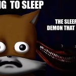 Um... Connor? That you? | ME TRYING  TO SLEEP; THE SLEEP PARALYSIS DEMON THAT MY BROTHER IS | image tagged in shin sonic above tails | made w/ Imgflip meme maker