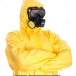 Msmg preparedness | ME LOOKING AT MSMG; (I'M PREPARED) | image tagged in toxic suit | made w/ Imgflip meme maker