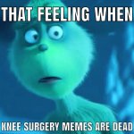 knee surgery dead meme