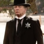 sheriff trump | image tagged in sheriff trump | made w/ Imgflip meme maker