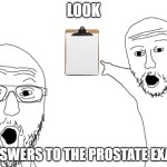 ANSWERS | LOOK; ANSWERS TO THE PROSTATE EXAM | image tagged in nerds point | made w/ Imgflip meme maker