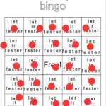 attackthedpoint bingo | image tagged in let it fester | made w/ Imgflip meme maker