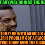 -Such various ways to show the relation. | -OLD MEAT ANYWAY BRINGS THE NEW MEET:; WITH TOILET OR WITH MEDIC OR WITH ITS SELLER IF PROBLEM GOT A PLACE SINCE A BUYING PROCEDURE OVER THE LOCAL MARKET | image tagged in memes,roll safe think about it,old memes,meet,meat,play on words | made w/ Imgflip meme maker