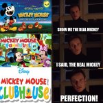 x-MEN MAGNETO | SHOW ME THE REAL MICKEY; I SAID, THE REAL MICKEY; PERFECTION! | image tagged in x-men magneto | made w/ Imgflip meme maker