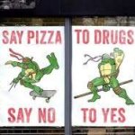 Say Pizza to Drugs, Say No to Yes.