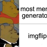 Ive tried other ones. | most meme generators; imgflip | image tagged in memes,tuxedo winnie the pooh | made w/ Imgflip meme maker