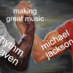 Epic Handshake | making great music; michael jackson; rhythm heaven | image tagged in memes,epic handshake | made w/ Imgflip meme maker