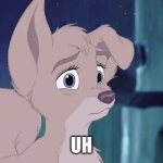 Uh | UH | image tagged in lady and the tramp 2 angel,alyssa milano,disney dogs,disney,dogs | made w/ Imgflip meme maker