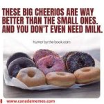 Those Are Donuts Not Cheerios-