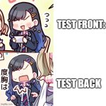 an live reaction | TEST FRONT:; TEST BACK | image tagged in ichika mood | made w/ Imgflip meme maker